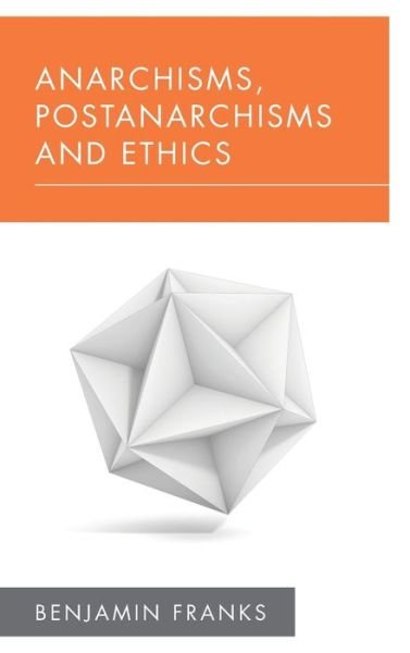Cover for Benjamin Franks · Anarchisms, Postanarchisms and Ethics (Hardcover Book) (2019)