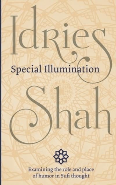 Special Illumination The Sufi Use of Humor - Idries Shah - Bøger - ISF Publishing - 9781784791292 - 1. februar 2018