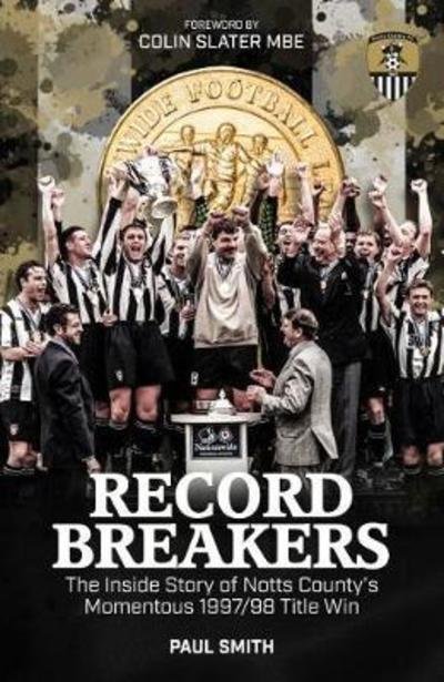 Cover for Paul Smith · Record Breakers: The Inside Story of Notts County's Momentous 1997/98 Title Win (Hardcover bog) [None edition] (2018)