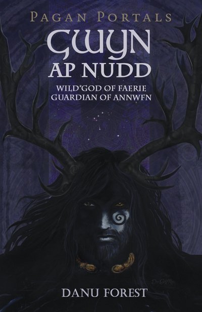 Cover for Danu Forest · Pagan Portals - Gwyn ap Nudd - Wild god of Faery, Guardian of Annwfn (Paperback Bog) (2017)