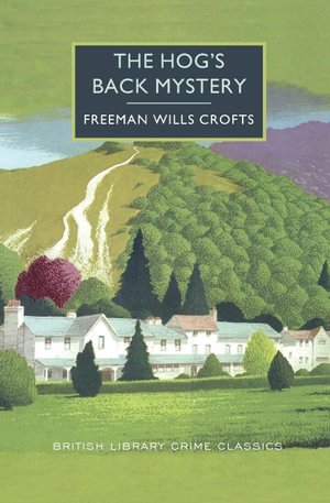 Cover for Freeman Wills Crofts · The Hog's Back Mystery (Hardcover Book) (2017)