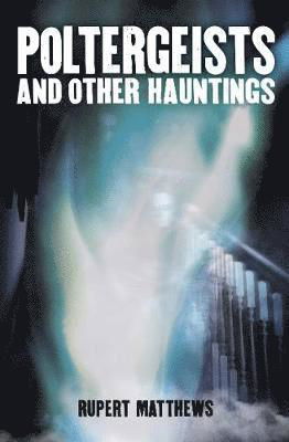 Cover for Rupert Matthews · Poltergeists: And other hauntings (Paperback Book) (2018)
