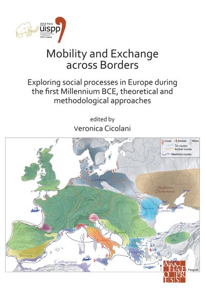 Cover for Mobility and Exchange across Borders: Exploring Social Processes in Europe during the First Millennium BCE – Theoretical and Methodological Approaches: Proceedings of the XVIII UISPP World Congress (4-9 June 2018, Paris, France) Volume 9, Sessions XXXIV-4 (Paperback Book) [Bilingual edition] (2021)