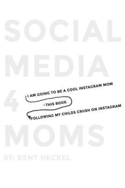 Cover for Kent Baxter Heckel · Social Media 4 Moms (Pocketbok) (2019)