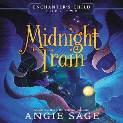 Cover for Angie Sage · Enchanter's Child, Book Two: Midnight Train (CD) (2021)