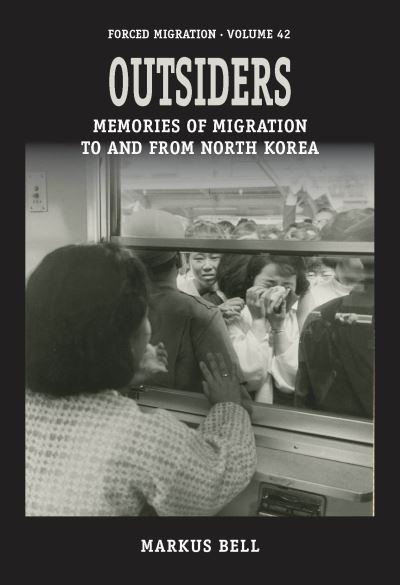 Cover for Markus Bell · Outsiders: Memories of Migration to and from North Korea - Forced Migration (Hardcover Book) (2021)