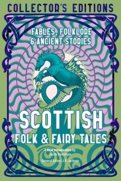 Cover for J K Jackson · Scottish Folk &amp; Fairy Tales: Fables, Folklore &amp; Ancient Stories - Flame Tree Collector's Editions (Hardcover Book) (2022)