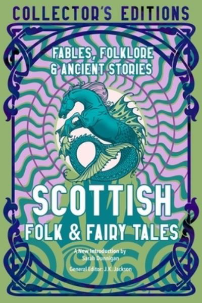 Cover for J K Jackson · Scottish Folk &amp; Fairy Tales: Fables, Folklore &amp; Ancient Stories - Flame Tree Collector's Editions (Inbunden Bok) (2022)