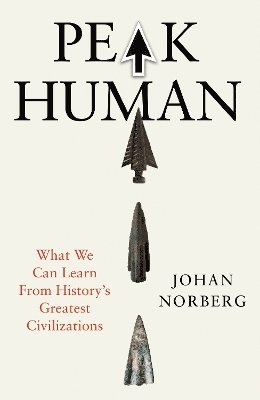 Cover for Johan Norberg · Peak Human: What We Can Learn from the Rise and Fall of Golden Ages (Hardcover Book) [Main edition] (2025)