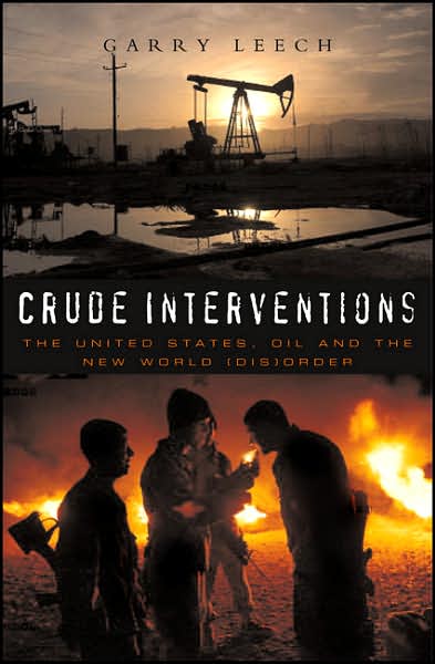 Cover for Garry Leech · Crude Interventions: The United States, Oil and the New World (Dis)Order (Taschenbuch) (2006)