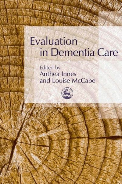 Evaluation in Dementia Care - Anthea Innes - Bücher - Jessica Kingsley Publishers - 9781843104292 - 15. September 2006