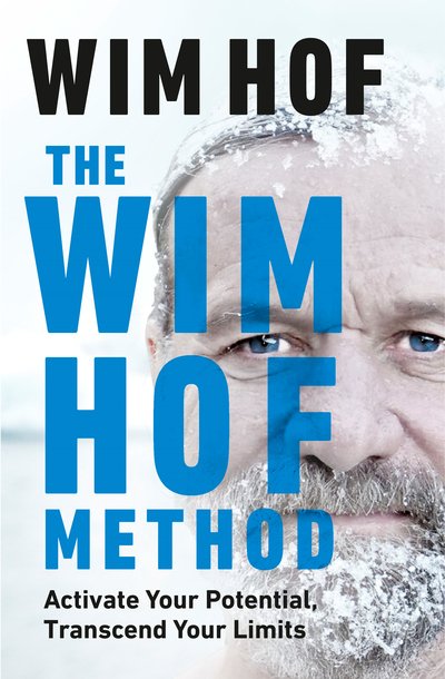 Cover for Wim Hof · The Wim Hof Method: Activate Your Potential, Transcend Your Limits (Innbunden bok) (2020)