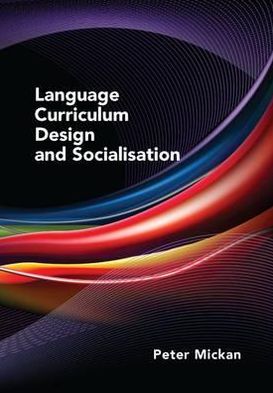 Cover for Peter Mickan · Language Curriculum Design and Socialisation (Paperback Book) (2012)