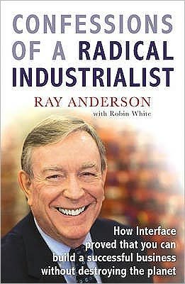 Cover for Ray Anderson · Confessions of a Radical Industrialist: How Interface proved that you can build a successful business without destroying the planet (Paperback Bog) (2011)