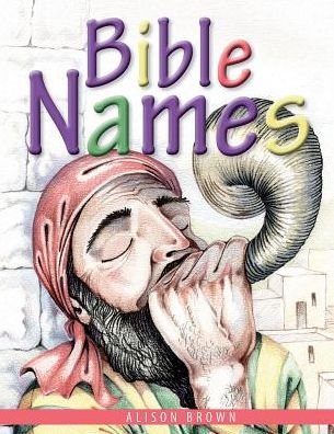 Cover for Alison Brown · Bible Names: Presenting Gospel Truths to Little Children Using Bible Names and Their Meanings (Pocketbok) (2015)