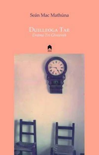 Cover for Sean Mac Mathuna · Duilleoga Tae: Drama Tri Ghniomh (Paperback Book) (2016)