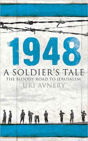 Cover for Uri Avnery · 1948: A Soldier's Tale - The Bloody Road to Jerusalem (Pocketbok) (2008)