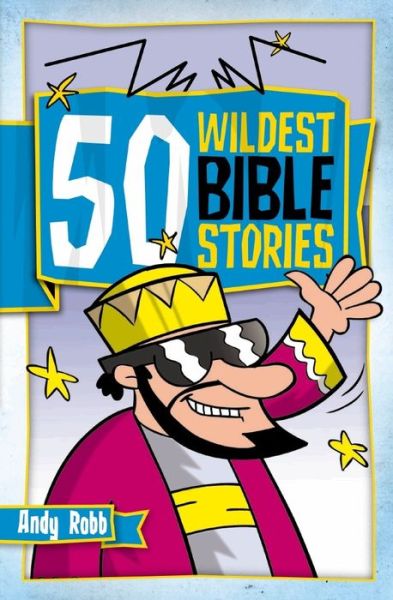 50 Wildest Bible Stories - 50 Bible Stories - Andy Robb - Kirjat - CWR - 9781853455292 - keskiviikko 12. elokuuta 2009