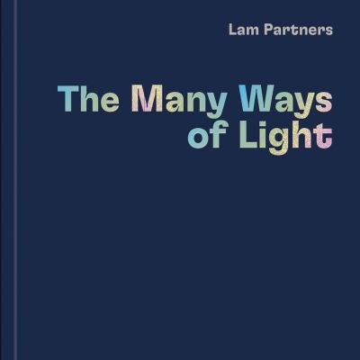 Cover for Lam Partners · Lam Partners: The Many Ways of Light (Hardcover Book) (2023)