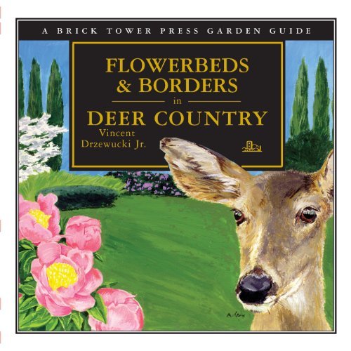 Cover for Vincent Drzewucki · Flowerbeds &amp; Borders in Deer Country: A Brick Tower Press Garden Guide (Paperback Book) (2022)