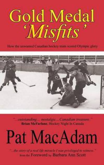 Cover for Patrick Macadam · Gold Medal 'misfits': How the Unwanted Canadian Hockey Team Scored Olympic Glory (Hockey History) (Innbunden bok) (2015)