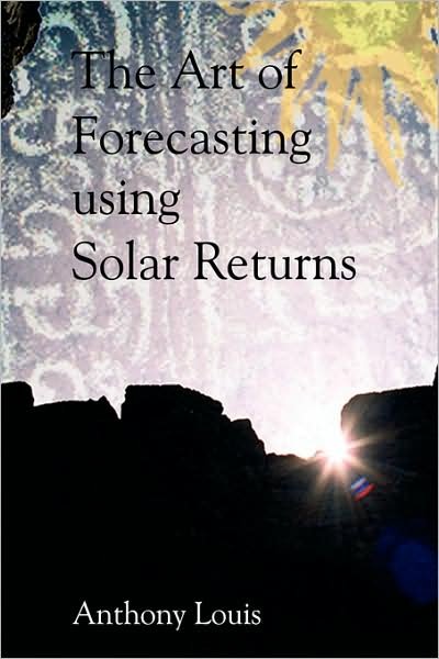 Cover for Anthony Louis · The Art of Forecasting Using Solar Returns (Paperback Book) (2008)