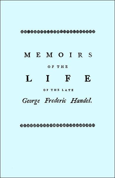 Cover for John Mainwaring · Memoirs of the Life of the Late George Frederic Handel, to Which is Added a Catalogue of His Works and Observations Upon Them (Paperback Book) (2007)