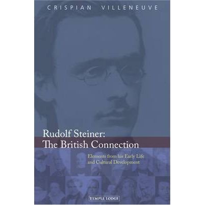 Cover for Crispian Villeneuve · Rudolf Steiner: The British Connection: Elements from His Early Life and Cultural Development (Paperback Book) (2011)