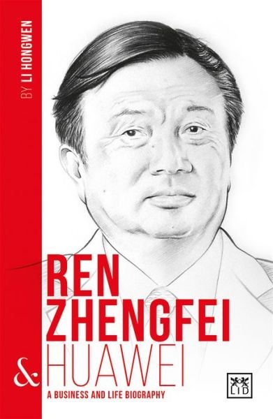 Cover for Li Hongwen · Ren Zhengfei &amp; Huawei: A Business and Life Biography (Paperback Bog) (2017)