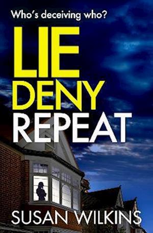 Cover for Susan Wilkins · Lie Deny Repeat: Who's deceiving who? A shadowy psychological thriller with a shocking ending. - The Detective Jo Boden Case Files (Paperback Book) (2022)