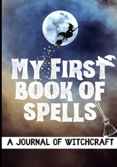 Cover for Modernmagic Designs · My First Book of Spells: Craft, Create and Journal Your Special Spells With Your Personal Witchcraft Journal (Paperback Book) (2020)