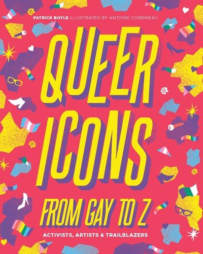Cover for Patrick Boyle · Queer Icons from Gay to Z: Activists, Artists &amp; Trailblazers (Hardcover Book) (2019)