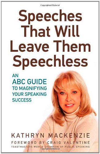 Cover for Kathryn Mackenzie · Speeches That Will Leave Them Speechless: an Abc Guide to Magnifying Your Speaking Success (Paperback Book) (2010)