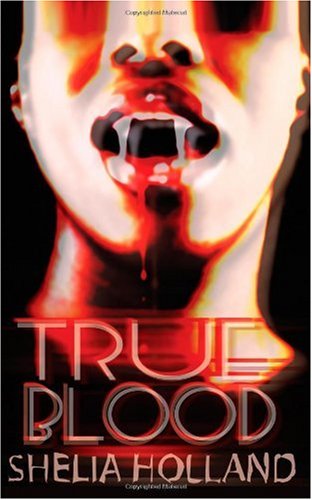 Cover for Shelia Holland · True Blood (Paperback Book) (2003)