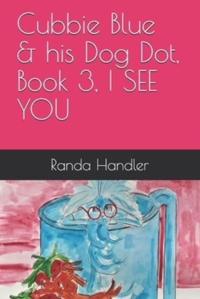 Cover for Randa Handler · Cubbie Blue &amp; his Dog Dot, Book 3, I SEE YOU (Taschenbuch) (2020)