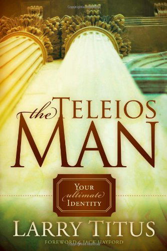 Cover for Larry Titus · Teleios Man: Your Ultimate Identity (Hardcover Book) [New edition] (2010)