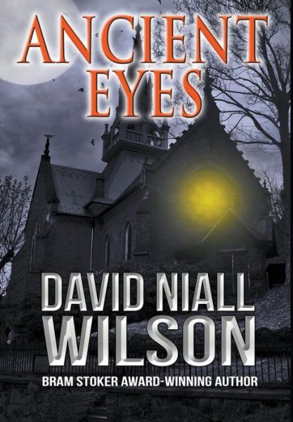 Cover for David Niall Wilson · Ancient Eyes (Hardcover Book) (2015)