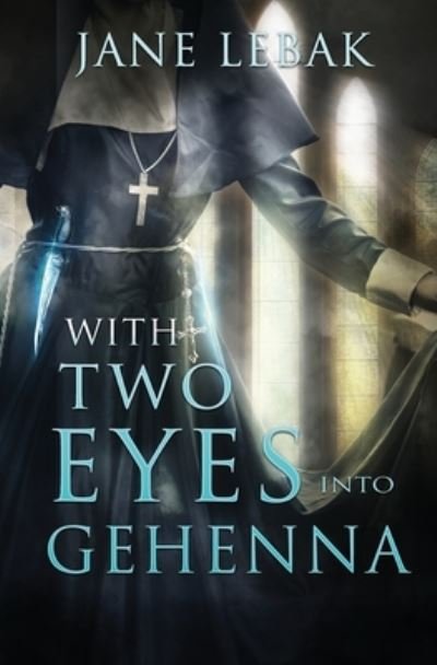Cover for Jane Lebak · With Two Eyes Into Gehenna (Paperback Book) (2019)