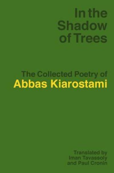 In the Shadow of the Trees - Abbas Kiarostami - Books - Sticking Place Books - 9781942782292 - October 17, 2016