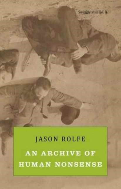 Cover for Jason Rolfe · An Archive of Human Nonsense (Paperback Book) (2017)