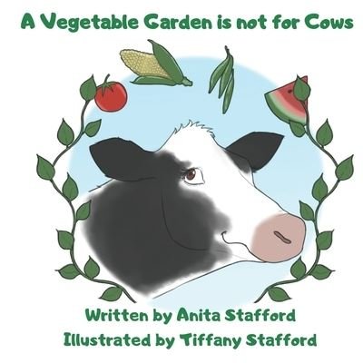 Cover for Anita Stafford · A Vegetable Garden is Not For Cows (Paperback Book) (2020)