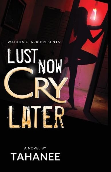 Cover for Tahanee Roberts · Lust Now, Cry Later (Paperback Bog) (2019)