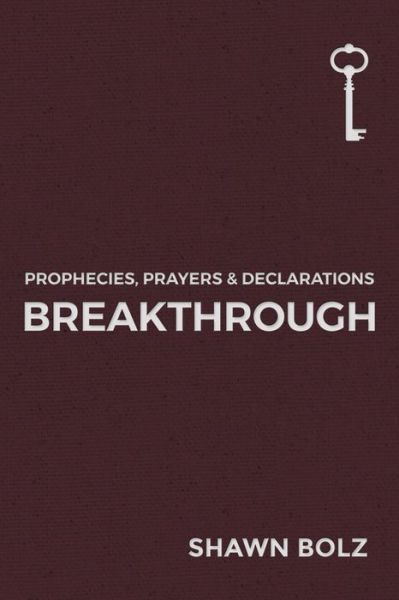 Cover for Shawn Bolz · Breakthrough Volume 1 - Prophecies, Prayers &amp; Declarations (Hardcover Book) (2019)