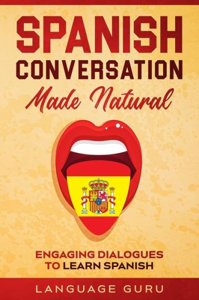 Cover for Language Guru · Spanish Conversation Made Natural: Engaging Dialogues to Learn Spani (Paperback Book) (2020)