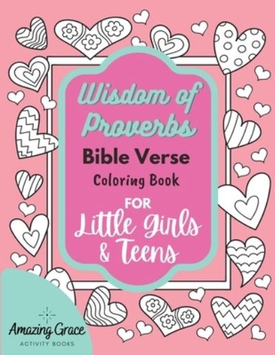 Cover for Amazing Grace Activity Books · Wisdom of Proverbs Bible Verse Coloring Book for Little Girls &amp; Teens (Paperback Book) (2021)