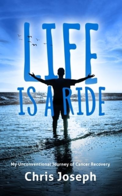 Life is a Ride - Chris Joseph - Books - Launch Pad Publishing - 9781951407292 - August 31, 2020