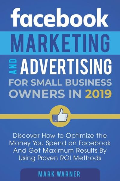 Cover for Mark Warner · Facebook Marketing and Advertising for Small Business Owners (Paperback Book) (2019)