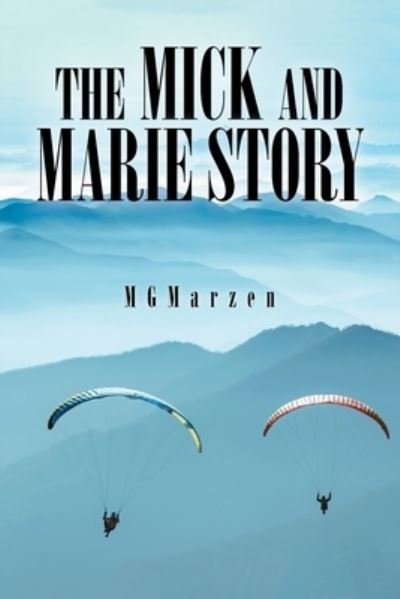 Cover for Mg Marzen · The Mick and Marie Story (Pocketbok) (2021)