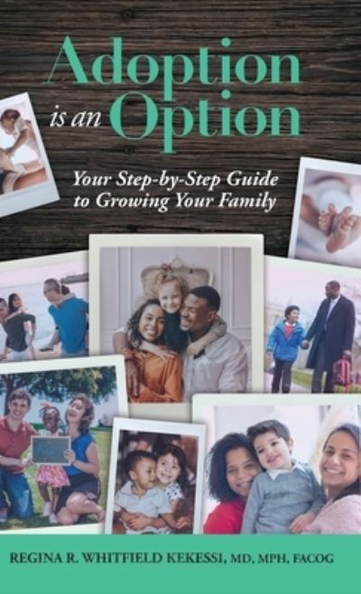 Cover for Regina Rae Whitfield Kekessi · Adoption is an Option: Your Step-by-Step Guide to Growing Your Family (Hardcover Book) (2022)