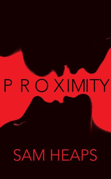 Proximity - Sam Heaps - Books - Clash Books - 9781955904292 - May 16, 2023